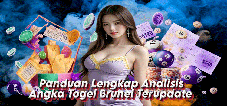 Panduan Lengkap Analisis Angka Togel Brunei Terupdate