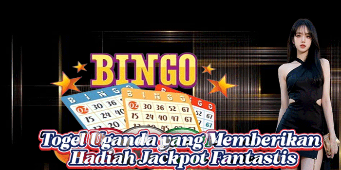Togel Uganda yang Memberikan Hadiah Jackpot Fantastis