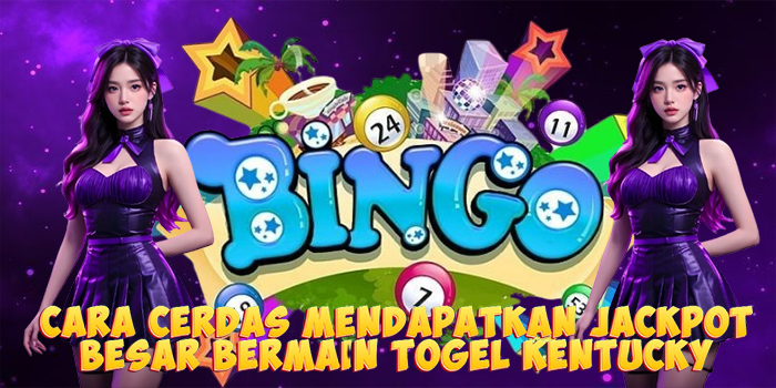 Cara Cerdas Mendapatkan Jackpot Besar Bermain Togel Kentucky