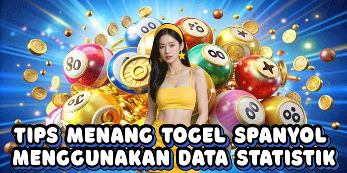 Tips Menang Togel Spanyol Menggunakan Data Statistik