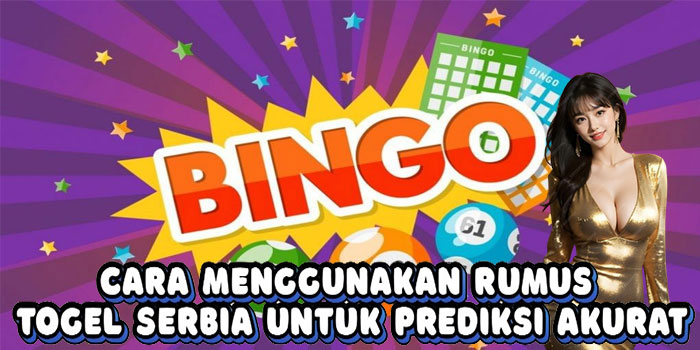Cara Menggunakan Rumus Togel Serbia Untuk Prediksi Akurat